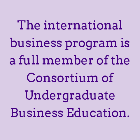 The international business program is a full member of the Consortium of Undergraduate Business Education.