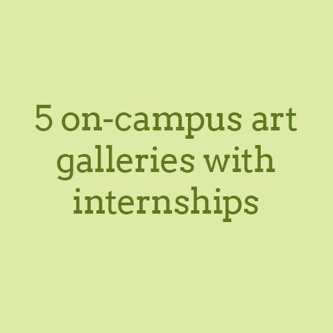 5 on-campus art galleries with internships