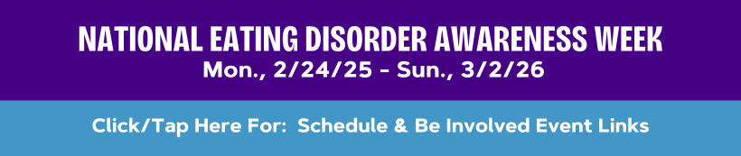 National Eating Disorder Awareness Week 2025 Click for Event Information