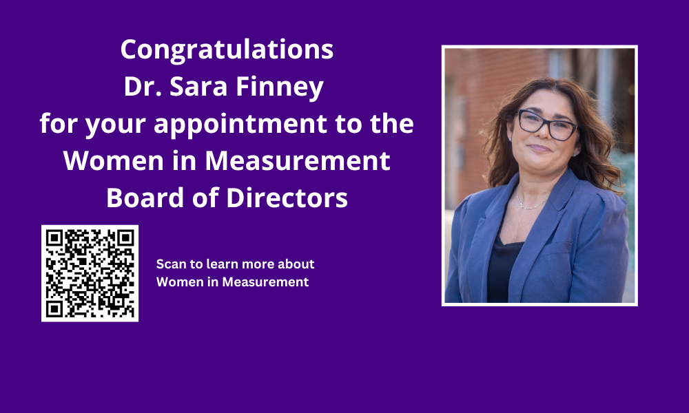 Announcing Dr. Sara Finney's appointment to the Women in Measurement Board with a picture of Dr. Finney.