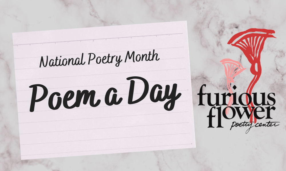 Furious Flower Poetry Center Celebrates National Poetry Month with Poem ...