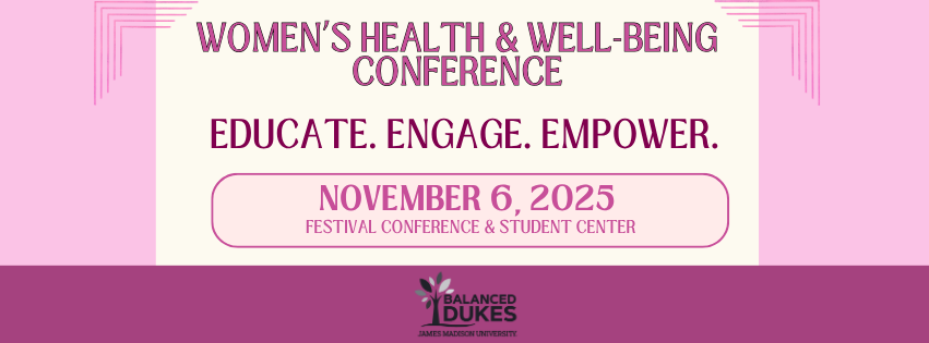 <span class="submesa"><span class="slidetitle">Learn More...</span><br /><a class='readmore' href='https://www.jmu.edu/humanresources/balanced-dukes/womens_conference.shtml'>Read More</a></span> Women's Health Conference
